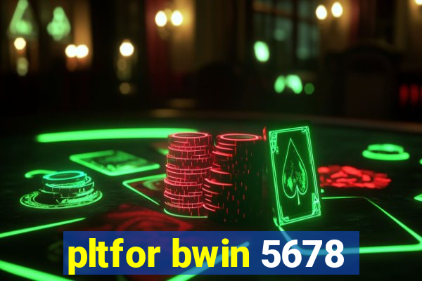 pltfor bwin 5678